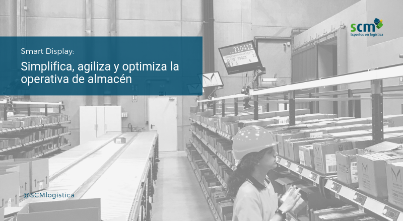 Smart display, simplifica, agiliza y optimiza la operativa de almacén